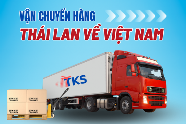 Vận chuyển hàng từ Thái Lan về Việt Nam